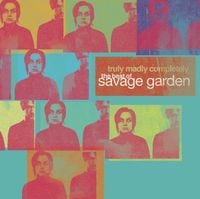 Savage Garden - Truly Madly Completely (The Best Of Savage Garden)