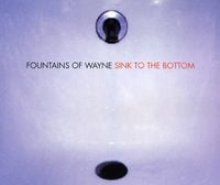 Fountains of Wayne - Sink to the Bottom