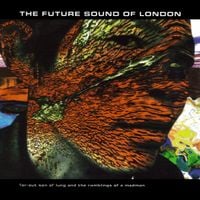 The Future Sound Of London - Far-Out Son of Lung and the Ramblings of a Madman