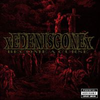 xEDENISGONEx - Become a Curse