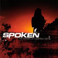 Spoken - A Moment Of Imperfect Clarity