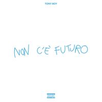 Tony Boy - Non C&rsquo;&egrave; Futuro
