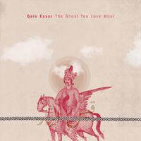 Qais Essar - The Ghost You Love Most