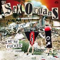 The Sex Organs - We're Fucked