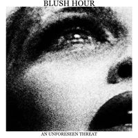 Blush Hour - An Unforseen Threat (DEMO)