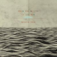 From The Mouth of The Sun - Woven Tide