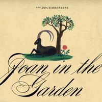 The Decemberists - Joan in the Garden