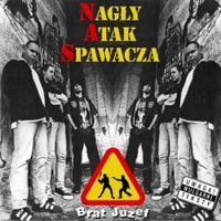 Nagły Atak Spawacza - Brat Juzef