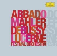 Claudio Abbado & Lucerne Festival Orchestra - Mahler; Debussy