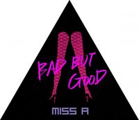 miss A - Bad But Good