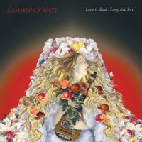 Summer Of Hate - Love Is Dead! Long Live Love