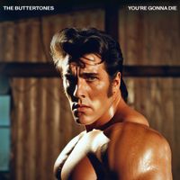 The Buttertones - You're Gonna Die