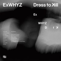 ExWHYZ - Dress to Kill