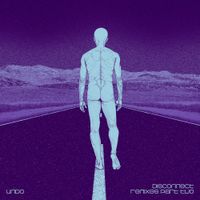 Undo - Disconnect Remixes Part Two
