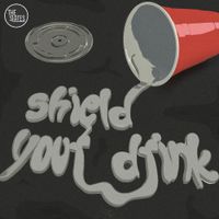 The Slates - Shield Your Drink