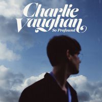 Charlie Vaughan - So Profound
