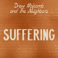 Drew Holcomb & The Neighbors - Suffering