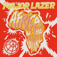 Major Lazer - Africa is the Future