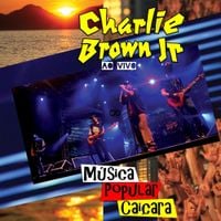 Charlie Brown Jr. - M&uacute;sica Popular Cai&ccedil;ara (Ao Vivo)