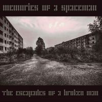 Memories Of A Spaceman - The Escapades Of A Broken Man