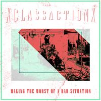 XCLASSACTIONX - Making the Worst of a Bad Situation