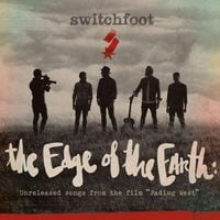 Switchfoot - The Edge of the Earth: Unreleased Songs from the Film "Fading West"