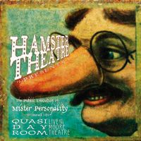 Hamster Theatre - The Public Execution of Mr. Personality / Quasi Day Room: Live at the Moore Theatre