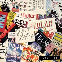 FIDLAR - Don&rsquo;t Fuck With Vol. 03