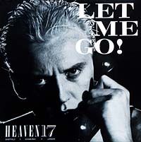 Heaven 17 - Let Me Go