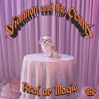 Shannon & The Clams - Real Or Magic
