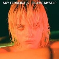 Sky Ferreira - I Blame Myself