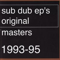 Sub Dub - Original Masters 1993-95