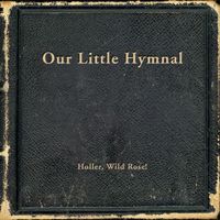 Holler, Wild Rose! - Our Little Hymnal