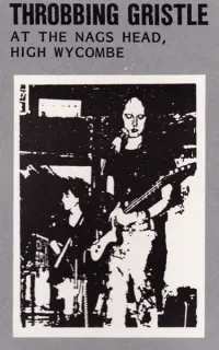 Throbbing Gristle - At the Nags Head, High Wycombe