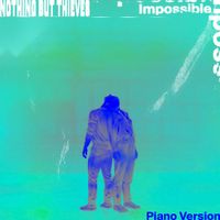 Nothing But Thieves - Impossible (Piano Version)