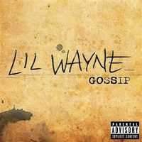 Lil Wayne - Gossip