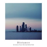 17歳とベルリンの壁 [Seventeen Years Old and Berlin Wall] - Distance