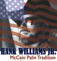Hank Williams, Jr. - McCain Palin Tradition
