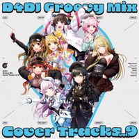 Various Artists - D4DJ Groovy Mix Cover Tracks Vol.9
