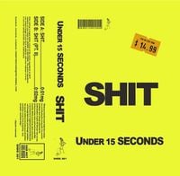 UNDER 15 SECONDS - SHIT