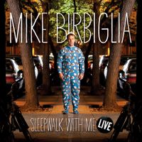 Mike Birbiglia - Sleepwalk with Me Live