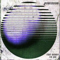 Robedoor - Too Down To Die
