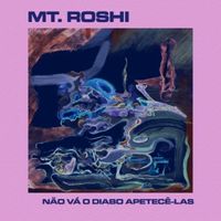 Mt. Roshi - N&atilde;o V&aacute; o Diabo Apetec&ecirc;-las