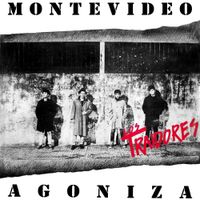 Los Traidores - Montevideo agoniza
