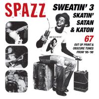SPAZZ - Sweatin' 3: Skatin', Satan and Katon