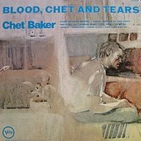 Chet Baker - Blood, Chet and Tears