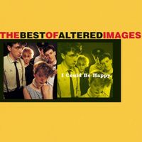 Altered Images - I Could Be Happy: The Best of Altered Images