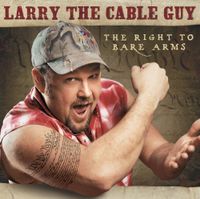 Larry The Cable Guy - The Right to Bare Arms
