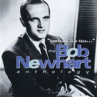 Bob Newhart - Something Like This... The Bob Newhart Anthology
