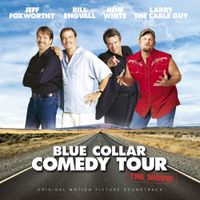 Blue Collar Comedy Tour - Blue Collar Comedy Tour: The Movie
